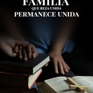 Familia que reza unida permanece unida