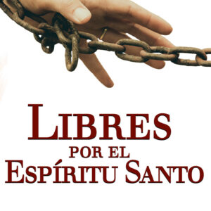 Libres por el  Espirítu Santo